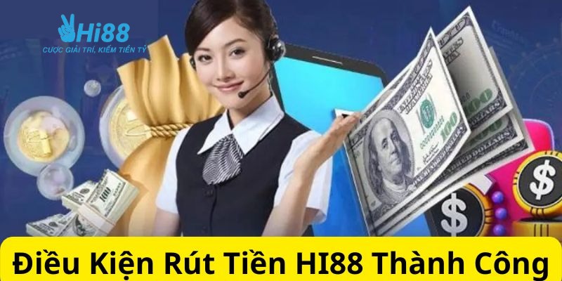 Điều kiện rút tiền HI88 dành cho người chơi
