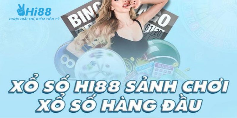 Xổ số HI88 giúp bạn thỏa mãn đam mê với sảnh chơi phong phú